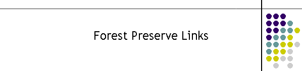 Forest Preserve Links